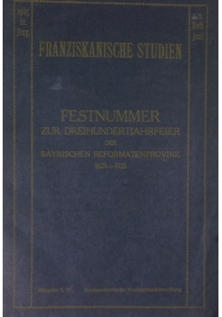 Franziskanische Studien. Festnummer zur Dreihundertjahrfeier der Bayrischen Reformatenprovinz  1625 - 1925. 1925 r.