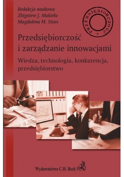 Przedsiębiorczość i zarządzanie innowacjami Wiedza technologia konkurencja przedsiębiorstwo