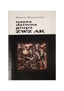 Nasza dziwna grupa ZWZ AK + autograf autorki
