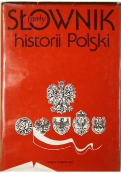 Mały słownik historii Polski