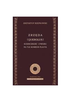 Zrzęda (Querolus). Sceniczność utworu na tle komedii Plauta