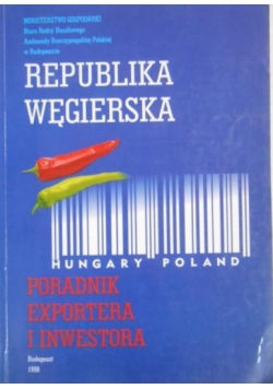 Republika Węgierska. Poradnik eksportera i inwestora