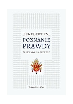 Benedykt XVI. Poznanie prawdy