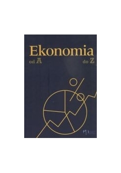 Ekonomia od A do Z. Encyklopedia podręczna.