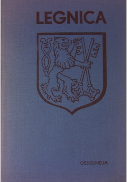 Legnica. Monografia historyczna miasta