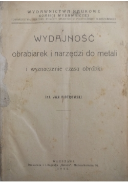 Wydajność obrabiarek i narzędzi do metali i wyznaczanie czasu obróbki, 1922 r.