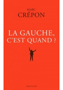 La Gauche C'est Quand ?