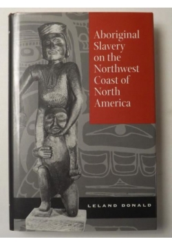 Aboriginal Slavery On The Northwest Coast Of North America
