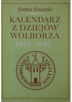 Kalendarz z dziejów Wolborza 1065 do 1982