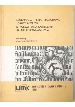 Genealogia- kręgi zawodowe i grupy interesu w Polsce średniowiecznej na tle porównawczym