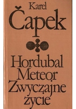 Hordubal / Meteor / Zwyczajne życie