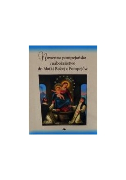 Nowenna pompejańska i nabożeństwo do Matki Bożej z Pompejów