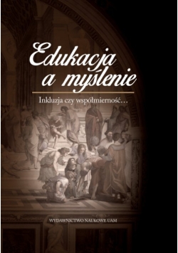 Edukacja a myślenie Inkluzja czy współmierność...