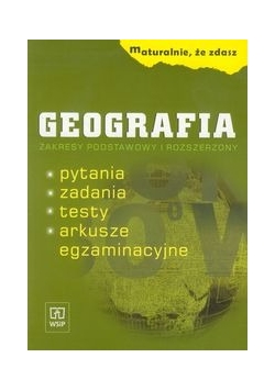 Maturalnie, że zdasz: Geografia; zakres podstawowy i rozszerzony
