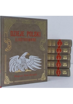 Dzieje Polski Ilustrowane Tom I-VI, Reprint  ok 1905 r.