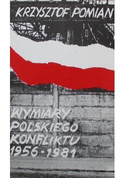 Wymiary polskiego konfliktu 1956 1981
