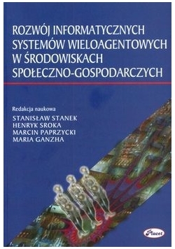 Rozwój informatycznych systemów wieloagentowych w środowiskach społeczno gospodarczych
