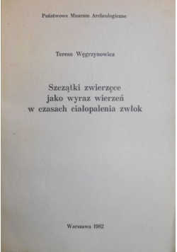 Szczątki zwierzęce jako wyraz wierzeń w czasach ciałopalenia zwłok