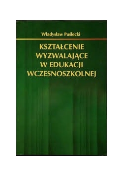 Kształcenie wyzwalające w edukacji wczesnoszkolnej