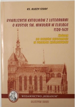 Rywalizacja katolików z luteranami o kościół św Mikołaja w Elblągu 1520 1621