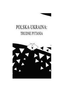 Polska-Ukraina: trudne pytania, tom 10