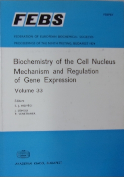Biochemistry of the Cell Nucleus Mechanism and Regulation of gene Expression Volume 33