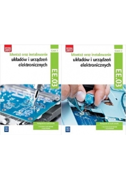 Montaż oraz instalowanie układów i urządzeń elektronicznych Kwalifikacja EE.03 Podręcznik do nauki zawodu Część 1 i 2