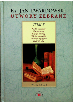 Kochanowski Utwory zebrane tom 8