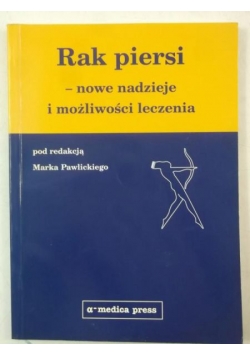 Rak piersi. Nowe nadzieje i możliwości leczenia