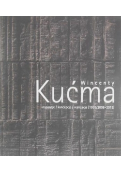 Wincenty Kućma inspiracje koncepcje realizacje