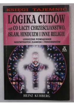 Logika cudów czyli co łączy chrześcijaństwo, islam, hinduizm i inne religie