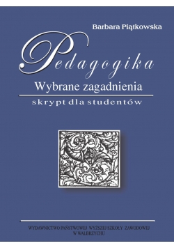 Pedagogika Wybrane zagadnienia Skrypt dla studentów