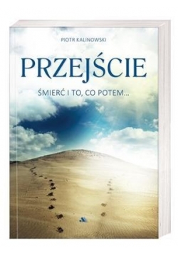 Przejście. Śmierć i to, co potem...