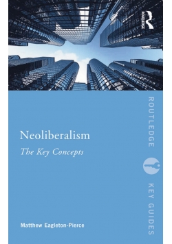 Neoliberalism The Key Concepts