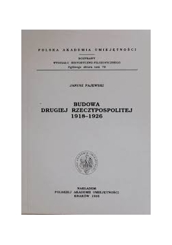 Budowa Drugiej Rzeczypospolitej 1918-1926