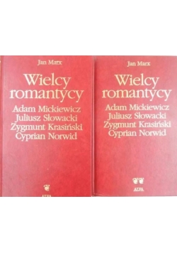 Wielcy romantycy: Adam Mickiewicz, Juliusz Słowacki, Zgymunt Krasiński, Cyprian Norwid, Tom I-II