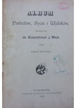 Album portretów, rycin i widoków odnoszących się do Konstytucji 3 Maja, 1892 r.