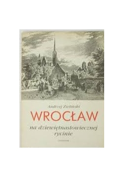 Wrocław na  dziewiętnastowiecznej  rycinie