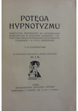 Potęga hypnotyzmu. Eksperymenta hypnotyczne, ok. 1912 r.