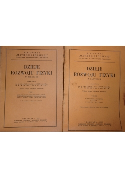 Dzieje Rozwoju Fizyki w zarysach ,Tom I,II,1931r.