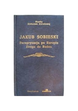Jakub Sobieski peregrynacja po Europie droga do Baden