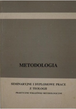 Metodologia seminaryjne i dyplomatyczne prace z teologii praktyczne wskazówki