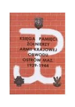 Księga Pamięci Żołnierzy Armii Krajowej obwodu Ostrów Maz.