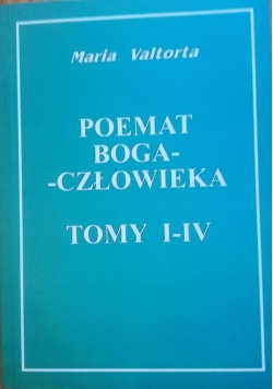 Poemat Boga Człowieka Tomy I do IV