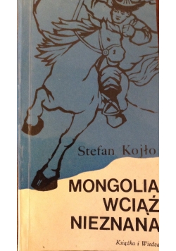 Mongolia wciąż nieznana + Dedykacja Autora
