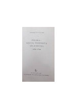 Polska- Rzeczą Pospolitą Szlachecką
