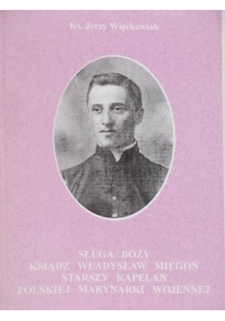 Sługa Boży ksiądz Władysław Miegoń starszy kapelan polskiej marynarki wojennej