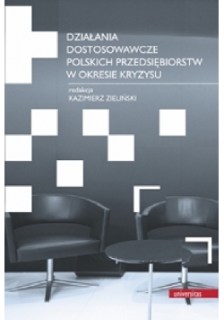 Działania dostosowawcze polskich przedsiębiorstw w okresie kryzysu