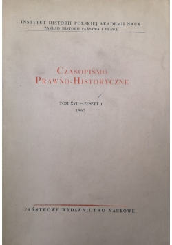 Czasopismo Prawno .Historyczne Tom XVII Zeszyt I