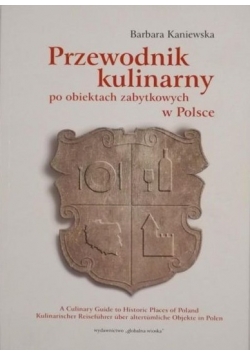 Przewodnik kulinarny po obiektach zabytkowych w Polsce
